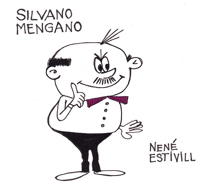 Silvano Mengano, de Nené Estivill. Imagino que el nombre lo debe a la actriz italiana Silvana Mangano, muy famosa en su época.